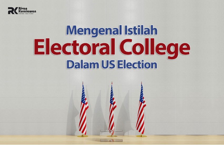 MENGENAL ISTILAH ELECTORAL COLLEGE DALAM US ELECTION - Kampung Pasar Modal